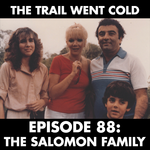 fordøjelse Drik vand i aften The Trail Went Cold – Episode 88 – The Salomon Family – The Trail Went Cold